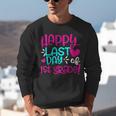 Happy Last Day Of First 1st Grade Teacher Student Graduation Unisex Sweatshirt