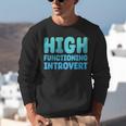 High Functioning Introvert Sarcasm Sarcastic Unisex Sweatshirt High Functioning Introvert Sarcasm Sarcastic Unisex Sweatshirt