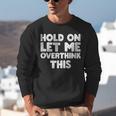 Hold On Let Me Overthink This Anxiety Introvert Unisex Sweatshirt Hold On Let Me Overthink This Anxiety Introvert Unisex Sweatshirt