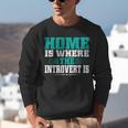 Home Is Where The Introvert Is Introvert Unisex Sweatshirt Home Is Where The Introvert Is Introvert Unisex Sweatshirt