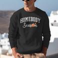 Homebody Season Introvert Fall Vibes Stay Home Unisex Sweatshirt
