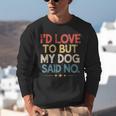 I'd Love To But My Dog Said No Introvert Graphic Unisex Sweatshirt