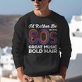 I'd Rather Be In The 80s Iconic Music Nostalgia Vintage Unisex Sweatshirt