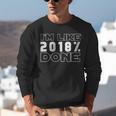 I'm Like 2018 Done Graduation Senior Grad 18 Unisex Sweatshirt