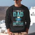 I'm A Dad And An Author Book Writer Father Unisex Sweatshirt