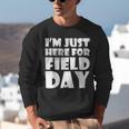 I'm Just Here For Field Day For Graduation 2018 T-Shirt Unisex Sweatshirt
