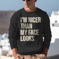 I'm Nicer Than My Face Looks Introverted Introverts Unisex Sweatshirt I'm Nicer Than My Face Looks Introverted Introverts Unisex Sweatshirt