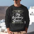 I'm Not Shy Selectively Social Introverted Anti Social Unisex Sweatshirt I'm Not Shy Selectively Social Introverted Anti Social Unisex Sweatshirt