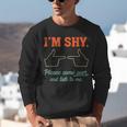 I'm Shy Please Come Over & Talk To Me Introvert Shying Unisex Sweatshirt