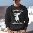 Now I'm Like Smart And Stuff Funny Graduation Tshirt Unisex Sweatshirt