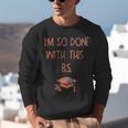 I'm So Done With This BS Graduation Unisex Sweatshirt