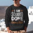 I'm Sooo Done Class Of 2027 Senior Graduation Grad Party Unisex Sweatshirt