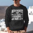 Introvert Quotes Introverted Discuss Making Jewelry Unisex Sweatshirt