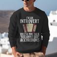 Im An Introvert Unless You Talk About Accordions Unisex Sweatshirt Im An Introvert Unless You Talk About Accordions Unisex Sweatshirt