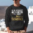 Im An Introvert Unless You Talk About Trombone Unisex Sweatshirt Im An Introvert Unless You Talk About Trombone Unisex Sweatshirt