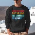 Introverted But Willing To Discuss Aliens Unisex Sweatshirt Introverted But Willing To Discuss Aliens Unisex Sweatshirt
