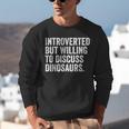 Introverted But Willing To Discuss Dinosaurs Introvert Unisex Sweatshirt Introverted But Willing To Discuss Dinosaurs Introvert Unisex Sweatshirt