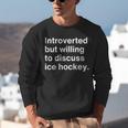 Introverted But Willing To Discuss Ice Hockey Introverts Unisex Sweatshirt