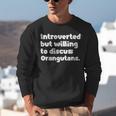 Introverted But Willing To Discuss Orangutans Introvert Say Unisex Sweatshirt Introverted But Willing To Discuss Orangutans Introvert Say Unisex Sweatshirt
