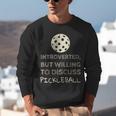 Introverted But Willing To Discuss Pickleball Unisex Sweatshirt Introverted But Willing To Discuss Pickleball Unisex Sweatshirt