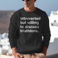 Introverted But Willing To Discuss Triathlons Introverts Unisex Sweatshirt