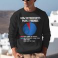 How Introverts Make Friends Sayings For Introverts Unisex Sweatshirt How Introverts Make Friends Sayings For Introverts Unisex Sweatshirt