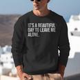 It’s a Beautiful Day To Leave Me Alone Introvert Gift Unisex Sweatshirt