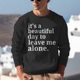 It's a Beautiful Day To Leave Me Alone Introvert Humor Unisex Sweatshirt It's a Beautiful Day To Leave Me Alone Introvert Humor Unisex Sweatshirt