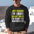 Just Because I'm Awake No Morning Person Introvert Witty Unisex Sweatshirt
