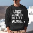 I Just Want To Be Left Alone Antisocial Introvert Peace Unisex Sweatshirt I Just Want To Be Left Alone Antisocial Introvert Peace Unisex Sweatshirt