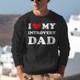 I Love My Introvert Dad I Heart My Introvert Dad Unisex Sweatshirt