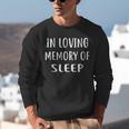 IN LOVING MEMORY OF SLEEP Unisex Sweatshirt
