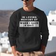 In Loving Memory Of When I Gave a Shit Carefree Unisex Sweatshirt
