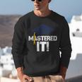 Mastered ItShirt Graduation Men Graduate Unisex Sweatshirt