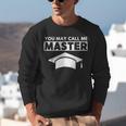 Masters Degree MBA Graduation You May Call Me Master T-Shirt Unisex Sweatshirt