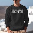 Masters Degree MBA Graduation You May Call Me Master Unisex Sweatshirt
