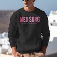 Med Surg Nurse Appreciation Nursing School Graduation Women Unisex Sweatshirt