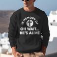In Memory Of Oh Wait He's Alive Cross Unisex Sweatshirt