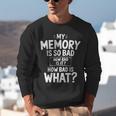 My Memory Is So Bad Sarcastic Memory Saying Humor Joke Unisex Sweatshirt
