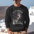 If You Need Me Owl Be Reading Book Students Lover Unisex Sweatshirt
