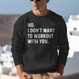 No I Don't Want To Workout With You Introvert Weight Cardio Unisex Sweatshirt No I Don't Want To Workout With You Introvert Weight Cardio Unisex Sweatshirt