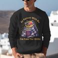 Be Patient I'm From The 1900s 1980s Gen X Millenial Unisex Sweatshirt