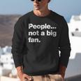 People Not a Big Fan A Deadpan Design For Introverts Unisex Sweatshirt People Not a Big Fan A Deadpan Design For Introverts Unisex Sweatshirt