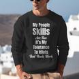 My People Skills Are Fine It's My Tolerance Introvert Humor Unisex Sweatshirt My People Skills Are Fine It's My Tolerance Introvert Humor Unisex Sweatshirt