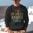 I Have Peopled Enough Today Introvert Unisex Sweatshirt I Have Peopled Enough Today Introvert Unisex Sweatshirt