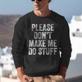 PLEASE DON’T MAKE ME DO STUFF Lazy Teenager Graduation Unisex Sweatshirt