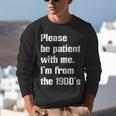 Please Be Patient With Me I'm From The 1900s Generation X Unisex Sweatshirt