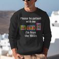 Please Be Patient With Me I'm From The 1900s Video Tape Unisex Sweatshirt Please Be Patient With Me I'm From The 1900s Video Tape Unisex Sweatshirt