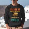 Please Be Patient I'm From The 1900s Vintage Father Day Men Unisex Sweatshirt Please Be Patient I'm From The 1900s Vintage Father Day Men Unisex Sweatshirt