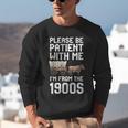 Please Be Patient With Me I'm From The 1900s Vintage Retro Unisex Sweatshirt Please Be Patient With Me I'm From The 1900s Vintage Retro Unisex Sweatshirt